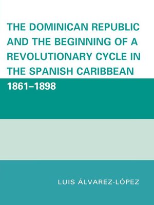 cover image of The Dominican Republic and the Beginning of a Revolutionary Cycle in the Spanish Caribbean